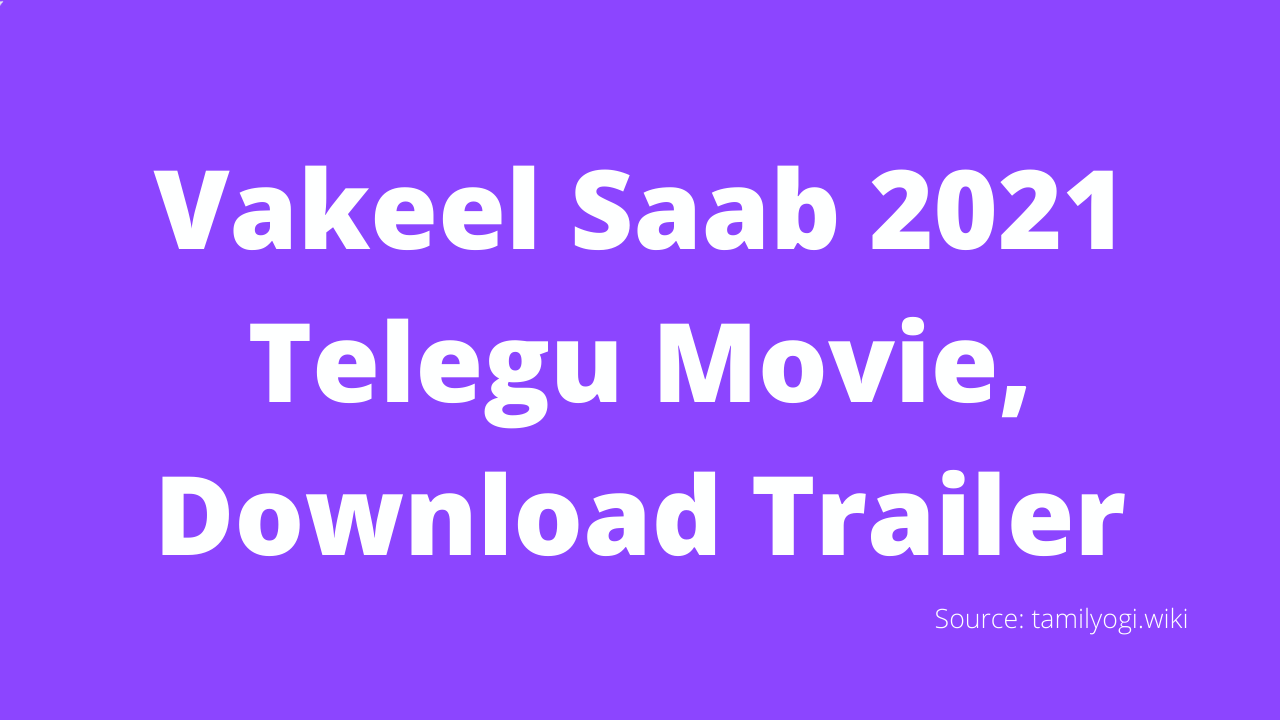 Vakeel Saab 2021 Telegu Movie, Download Trailer