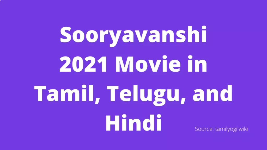 Sooryavanshi 2021 Movie in Tamil, Telugu, and Hindi